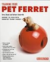 Guide to Training Your Pet Ferret (Training Your Pet Series)