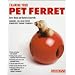 Guide to Training Your Pet Ferret (Training Your Pet Series)