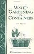 Water Gardening in Containers: Storey Country Wisdom Bulletin A-182 (Storey Country Wisdom Bulletin, a-182)