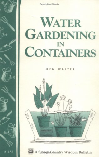 Water Gardening in Containers (A Storey Country Wisdom Bulletin)