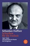 Schreiben f�r die Freiheit: 1942 - 1949: Als Journalist im Sturm der Ereignisse