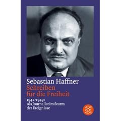 Schreiben f�r die Freiheit: 1942 - 1949: Als Journalist im Sturm der Ereignisse