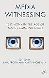 Media witnessing : testimony in the age of mass communication