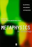 Metaphysics: An Anthology (Blackwell Philosophy Anthologies)