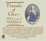  -  Threads of Glory: 200 Years of America in Words & Music