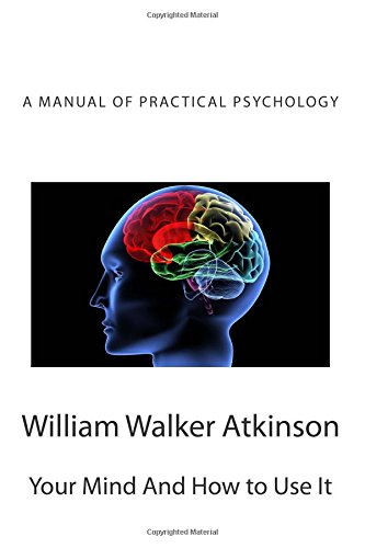 your mind and how to use it a manual of practical psychology