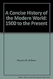 A concise history of the modern world : 1500 to the present