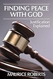 Finding peace with God : justification explained
