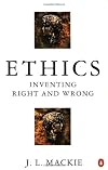 Ethics: Inventing Right and Wrong