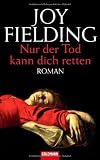 Nur der Tod kann dich retten - Joy Fielding