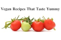 Click to Download Free Kindle Book -> Vegan Recipes That Taste Yummy