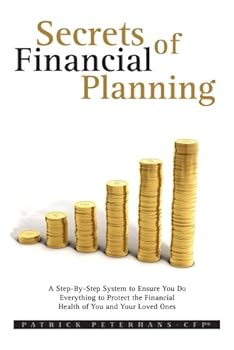 secrets of financial planning - patrick peterhans secrets of financial planning - patrick peterhans