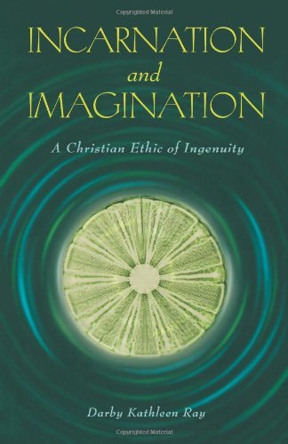 Incarnation and Imagination: A Christian Ethic of Ingenuity