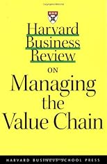 Harvard Business Review on Managing the Value Chain (A Harvard Business Review Paperback)