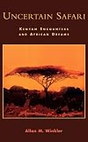 Uncertain Safari: Kenyan Encounters and African Dreams