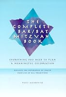 The Complete Bar/Bat Mitzvah Book: Everything You Need to Plan a Meaningful Celebration