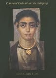 Coins and Costume in Late Antiquity (Dumbarton Oaks Byzantine Collection Publications)