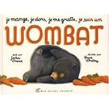 Je mange, je dors, je me gratte, je suis un Wombatpar Jackie French