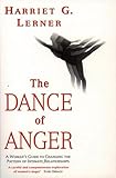 The Dance of Anger: A Woman's Guide to Changing the Patterns of Intimate Relationships