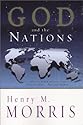 God and the Nations: What the Bible Has to Say About Civilizations-Past and Present