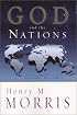 God and the Nations: What the Bible Has to Say About Civilizations-Past and Present
