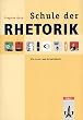 Schule der Rhetorik. Ein Lese- und Arbeitsbuch