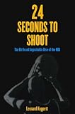 24 Seconds to Shoot: The Birth and Improbable Rise of the National Basketball Association