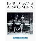 Paris Was a Woman: Portraits from the Left Bank