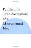Pantheons: Transformations of a Monumental Idea (Subject/Object: New Studies in Sculpture)