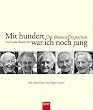 Mit hundert war ich noch jung: Die �ltesten Deutschen
