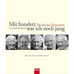Mit hundert war ich noch jung: Die �ltesten Deutschen