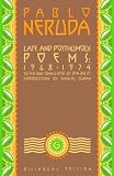 Late and Posthumous Poems, 1968-1974: Bilingual Edition (Neruda, Pablo)