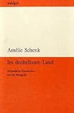 Im deckellosen Land - Am&eacute;lie Schenk