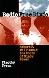 Radio Free Dixie : Robert F. Williams And The Roots Of  Black Power