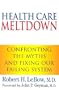 Health Care Meltdown: Confronting the Myths & Fixing Our Failing System