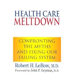 Health Care Meltdown: Confronting the Myths and Fixing Our Failing System
