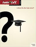 Is There Life After High School? (Faith 4 Life: Senior High Bible Study)