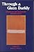 Through a Glass Darkly: Essays in the Religious Imagination