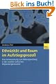 Ethnizit�t und Raum im Aufstiegsprozess: Eine Untersuchung zum Bildungsaufstieg in der zweiten t�rkischen Migrantengeneration