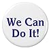 We Can Do It! 2.25â€ Large Pinback Button Pin Quote Saying Rosie the Riveter
