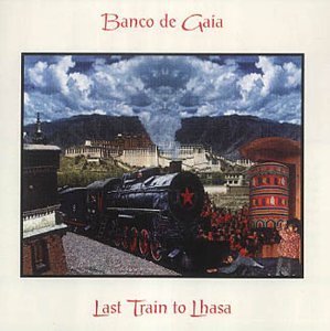 Banco De Gaia - Last Train To Lhasa (Disc 1) - Zortam Music