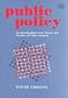 Public Policy: An Introduction to the Theory and Practice of Policy Analysis