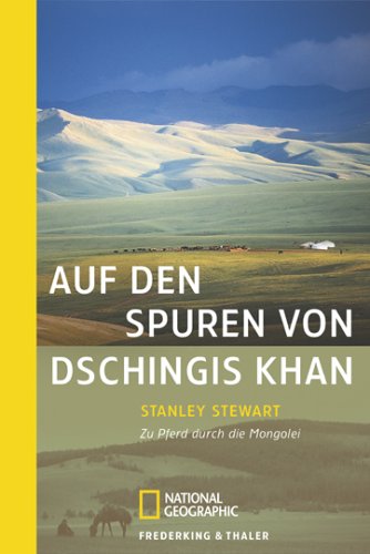 Auf den Spuren von Dschingis Khan: Zu Pferd durch die Mongolei Auf den Spuren von Dschingis Khan: Zu Pferd durch die Mongolei