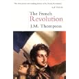 The French Revolution by J M Thompson