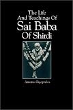The Life and Teachings of Sai Baba of Shirdi (S U N Y Series in Religious Studies)