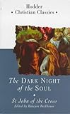 Dark Night of the Soul: A Masterpiece in the Literature of Mysticism by St. John of the Cross