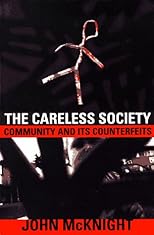 The Careless Society: Community and Its Counterfeits