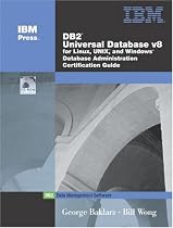 DB2(R) Universal Database V8 for Linux, UNIX, and Windows Database Administration Certification Guide (5th Edition) (Ibm Db2 Certification Guide Series)