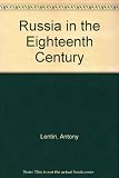 Russia in the eighteenth century : from Peter the Great to Catherine the Great (1696-1796)