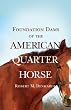 FOUNDATION DAMS OF THE AMERICAN QUARTER HORSE